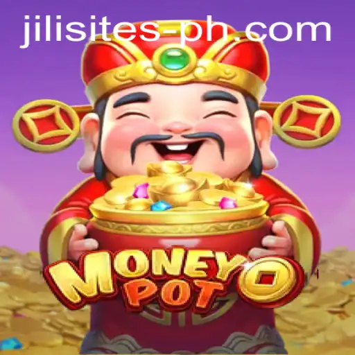 Exploring MoneyPot: A Guide to the Exciting World of Jili Sites